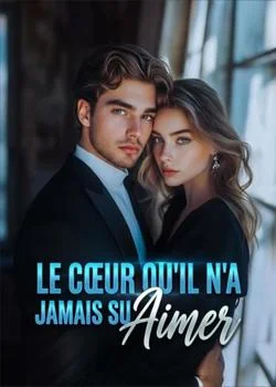 Couverture du roman Le Cœur Qu'il n'a Jamais Su Aimer