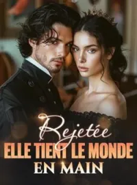 Rejetée, elle tient le monde en main