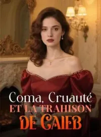 Couverture du roman Coma, Cruauté et la Trahison de Caleb