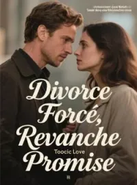 Couverture du roman Divorce Forcé, Revanche Promise