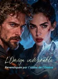 Couverture du roman L'Oméga indésirable : Revendiquée par l'Alpha de l'Ombre