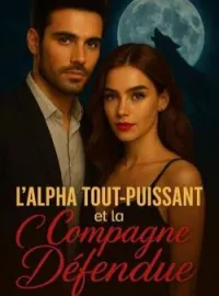 Couverture du roman L'Alpha Tout-Puissant et la Compagne Défendue