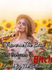 Traverse , I Am A Bitch Loved By The BillionaireShort Dramas