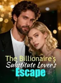 The Billionaire's Substitute Lover's EscapeShort Dramas