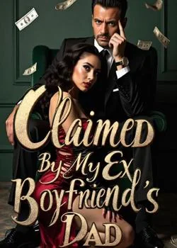 Claimed By My Ex Boyfriend's Dad Novel Cover