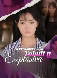 La verdadera hija: volátil y explosivaMiniseries