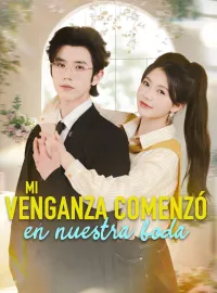 Mi venganza comenzó en nuestra boda