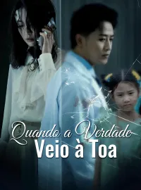 Quando a Verdade Veio à ToaDramas Curtos