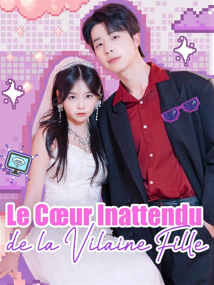 Le Cœur Inattendu de la Vilaine FilleMini-séries