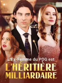 L'Ex-Femme du PDG est l'Héritière MilliardaireMini-dramas