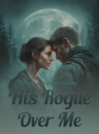When the Alpha Chose His Rogue Over Me Novel Cover