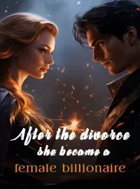 After the divorce, she became a female billionaire Novel Cover