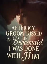 After My Groom Kissed the Bridesmaid, I Was Done with Him Novel Cover