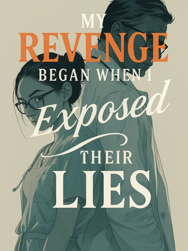 My Revenge Began When I Exposed Their Lies Novel Cover