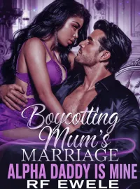 Boycotting Mum's Marriage: Alpha Daddy is Mine Novel Cover