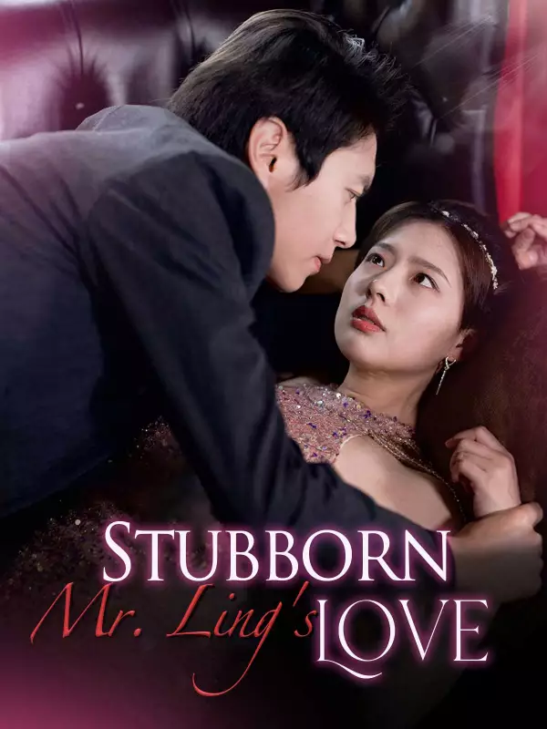 Stubborn Mr. Ling's LoveMini Series