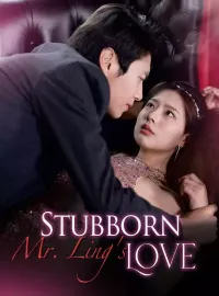Stubborn Mr. Ling's LoveMini Series