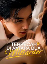 Terpecah di Antara Dua MiliarderDrama Pendek