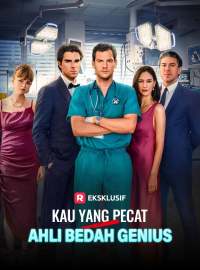 Kau yang Pecat Ahli Bedah GeniusDrama Pendek