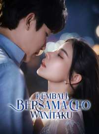 Kembali Bersama CEO WanitakuDrama Pendek