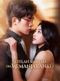Setelah Amnesia, Dia MemanjakankuDrama Pendek