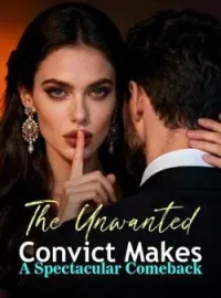 The Unwanted Convict Makes A Spectacular ComebackShort Dramas