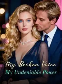 My Broken Voice, My Undeniable PowerShort Dramas