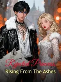 Rejected Princess, Rising From The Ashes
