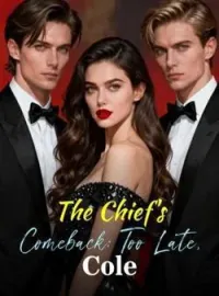 The Chief's Comeback: Too Late, ColeShort Dramas