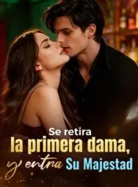 Portada de la novela Se retira la Primera Dama, y entra Su Majestad