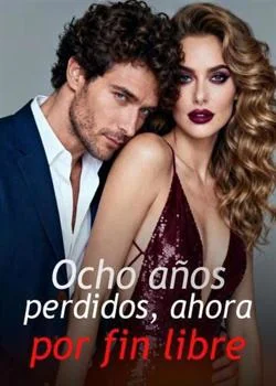 Portada de la novela Ocho años perdidos, ahora por fin libre