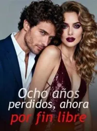 Portada de la novela Ocho años perdidos, ahora por fin libre