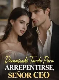 Portada de la novela Demasiado Tarde Para Arrepentirse, Señor CEO
