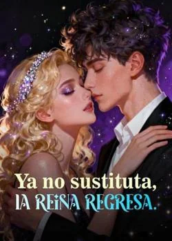 Portada de la novela Ya no sustituta, la reina regresa.