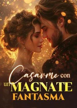 Portada de la novela Casarme con un magnate fantasma