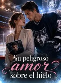 Portada de la novela Su peligroso amor sobre el hielo