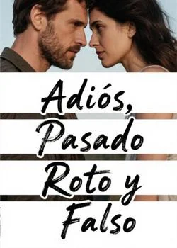 Portada de la novela Adiós, Pasado Roto y Falso