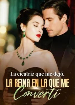 Portada de la novela La cicatriz que me dejó, la reina en la que me convertí