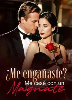 Portada de la novela ¿Me engañaste? Me casé con un magnate