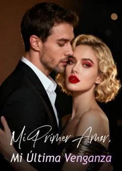 Portada de la novela Mi Primer Amor, Mi Última Venganza