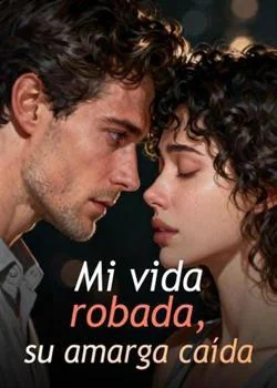 Portada de la novela Mi vida robada, su amarga caída