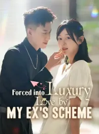 Forced into Luxury Love by My Ex's SchemeShort Dramas