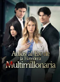 Adiós al Ex de la Heredera MultimillonariaMiniseries