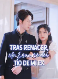 Tras Renacer, Me Enamoré del Tío de Mi ExMiniseries