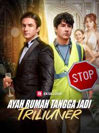 Ayah Rumah Tangga Jadi TriliunerDrama Pendek