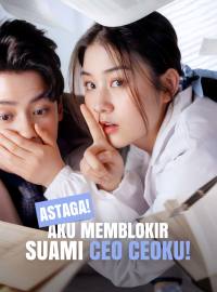 Astaga! Aku Memblokir Suami CEOku!Drama Pendek