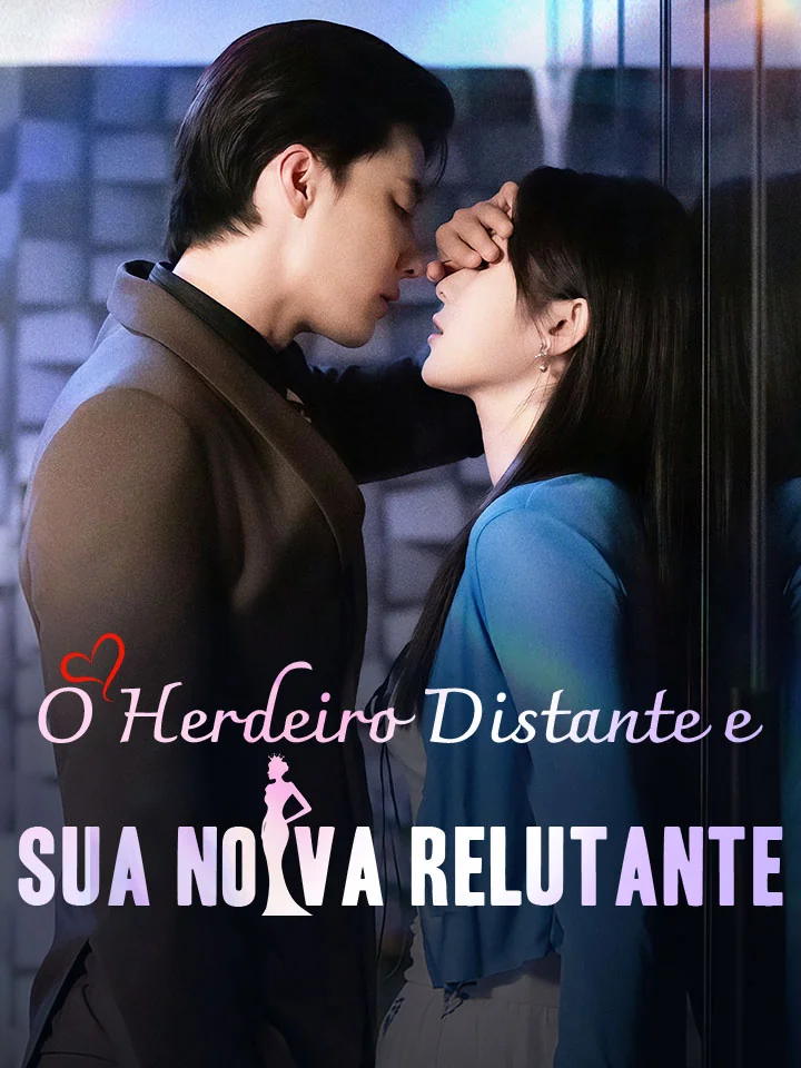 O Herdeiro Distante e Sua Noiva RelutanteMini Séries