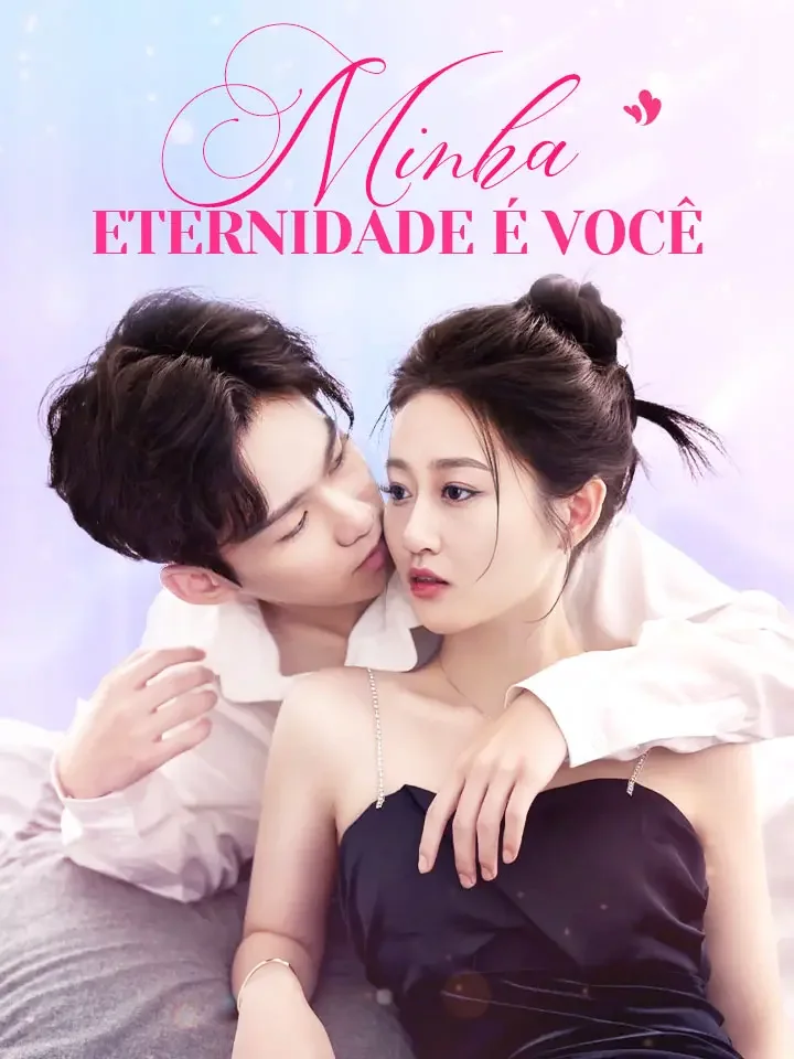 Minha eternidade é vocêMini Séries