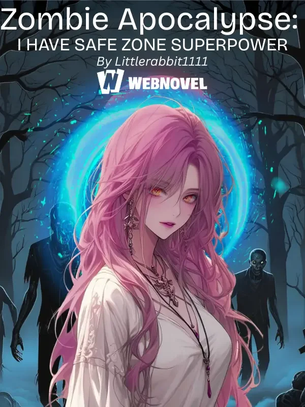 Zombie Apocalypse: I Have Safe Zone Superpower Novel Cover