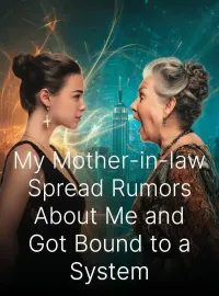 My Mother-in-law Spread Rumors About Me and Got Bound to a System Novel Cover
